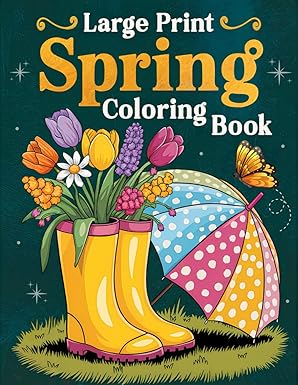 Large Print Spring Coloring Book: Over 50 Simple, Easy, and Fun Spring-Themed Coloring Pages